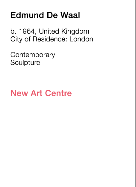  Edmund   De Waal  b   1964, United Kingdom  City of Residence:  London   Contemporary   Sculpture             New Ar   