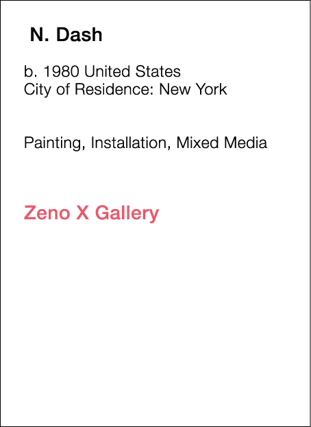       N  Dash  b   1980 United States  City of Residence:  New York        Painting, Installation, Mixed Media          