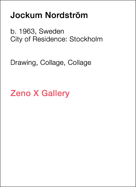  Jockum   Nordström  b   1963, Sweden  City of Residence:  Stockholm        Drawing, Collage, Collage             Zen   