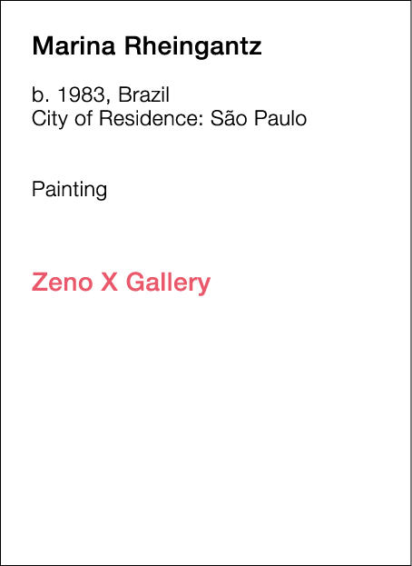  Marina   Rheingantz  b   1983, Brazil  City of Residence:  São Paulo        Painting             Zeno X Gallery  