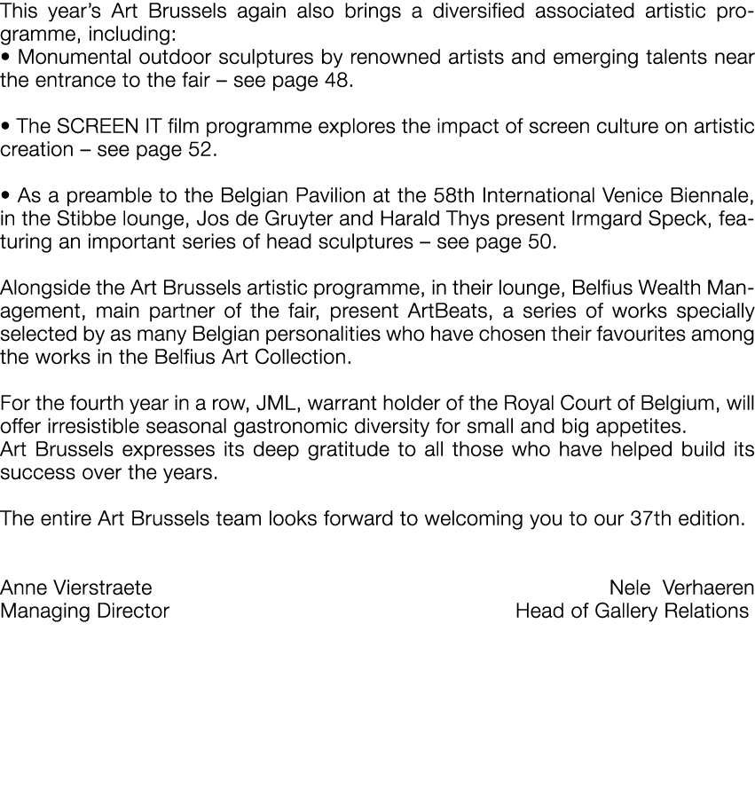 This year s Art Brussels again also brings a diversified associated artistic programme, including:   Monumental outdo   