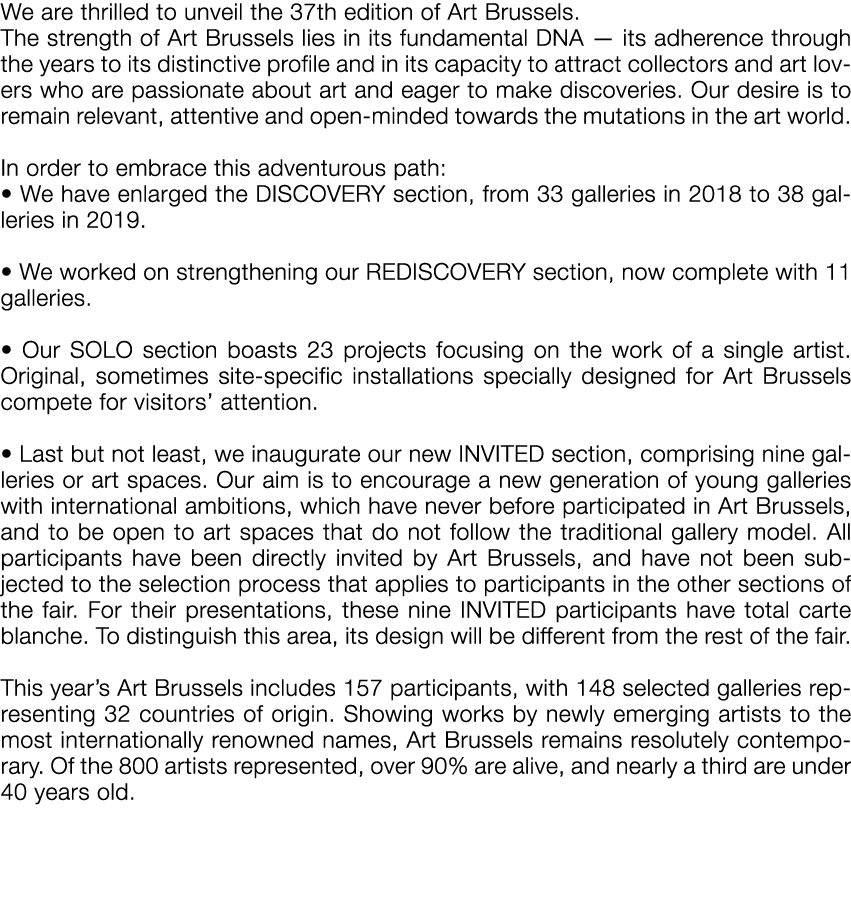 We are thrilled to unveil the 37 th edition of Art Brussels  The strength of Art Brussels lies in its fundamental DNA   