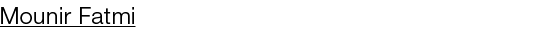 Mounir Fatmi 
