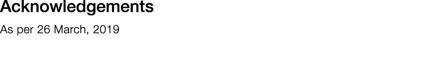 Acknowledgements As per 26 March, 2019
