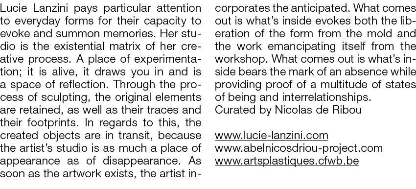 Lucie Lanzini pays particular attention to everyday forms for their capacity to evoke and summon memories  Her studio   