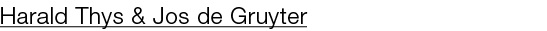 Harald Thys & Jos de Gruyter 