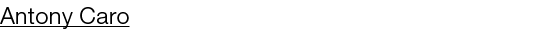 Antony Caro 