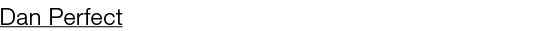 Dan Perfect 