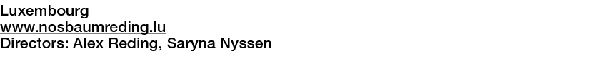  Luxembourg   www nosbaumreding lu  Directors:  Alex Reding, Saryna Nyssen 
