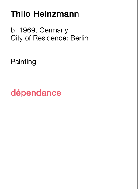  Thilo   Heinzmann  b   1969, Germany  City of Residence:  Berlin        Painting             dépendance  