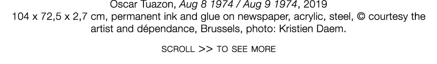   Oscar Tuazon  ,   Aug 8 1974   Aug 9 1974  ,   2019     104 x 72,5 x 2,7 cm  ,   permanent ink and glue on newspape   