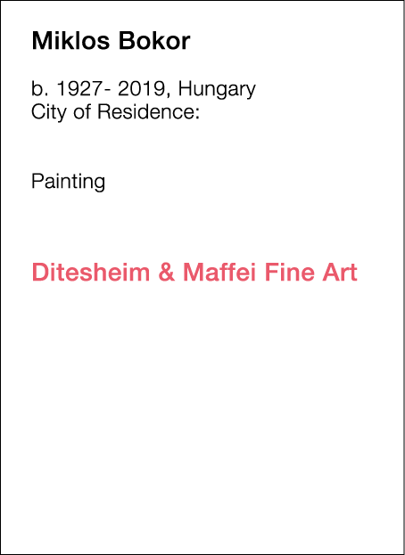  Miklos   Bokor  b   1927- 2019, Hungary  City of Residence:            Painting             Ditesheim & Maffei Fine    