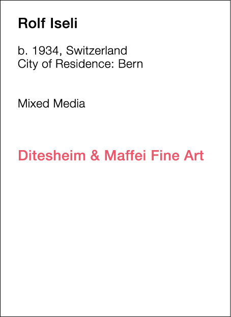  Rolf   Iseli  b   1934, Switzerland  City of Residence:  Bern        Mixed Media             Ditesheim & Maffei Fine   