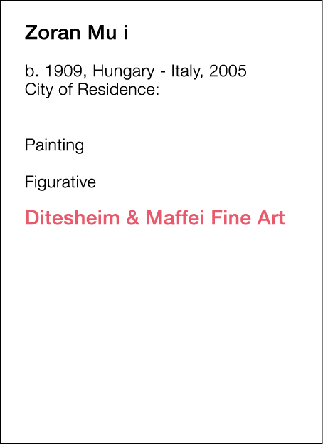  Zoran   Mu i  b   1909, Hungary - Italy, 2005  City of Residence:            Painting        Figurative   Ditesheim    