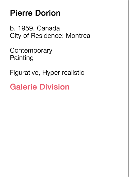  Pierre   Dorion  b   1959, Canada  City of Residence:  Montreal   Contemporary   Painting        Figurative, Hyper r   