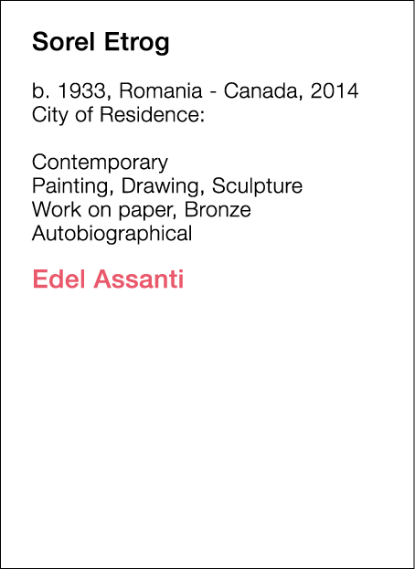  Sorel   Etrog  b   1933, Romania - Canada, 2014  City of Residence:       Contemporary   Painting, Drawing, Sculptur   