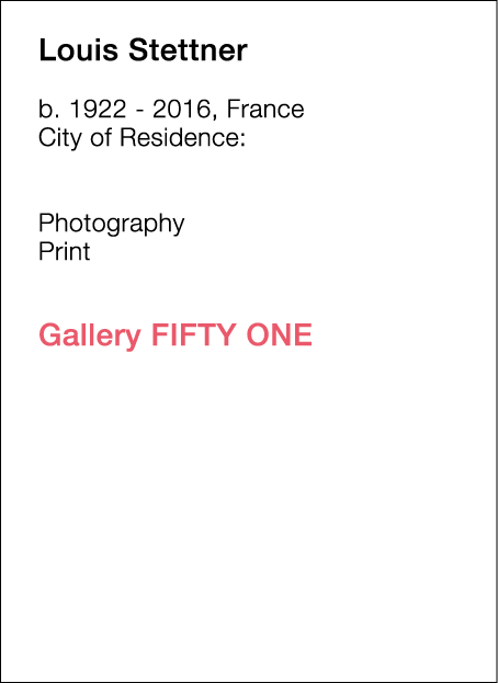  Louis   Stettner  b   1922 - 2016, France  City of Residence:            Photography   Print        Gallery FIFTY ONE  