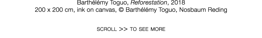  Barthélémy Toguo  ,   Reforestation  ,   2018     200 x 200 cm  ,   ink on canvas  ,     Barthélémy Toguo, Nosbaum    