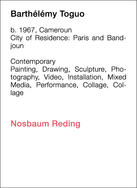  Barthélémy   Toguo  b   1967, Cameroun  City of Residence:  Paris and Bandjoun   Contemporary   Painting, Drawing, S   